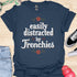 Easily distracted by frenchies - V7 - Beautiful T-Shirt